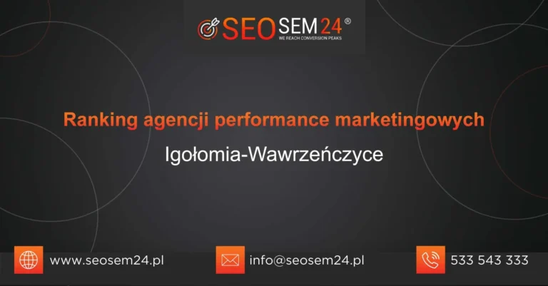 Ranking agencji performance marketingowych Igołomia-Wawrzeńczyce
