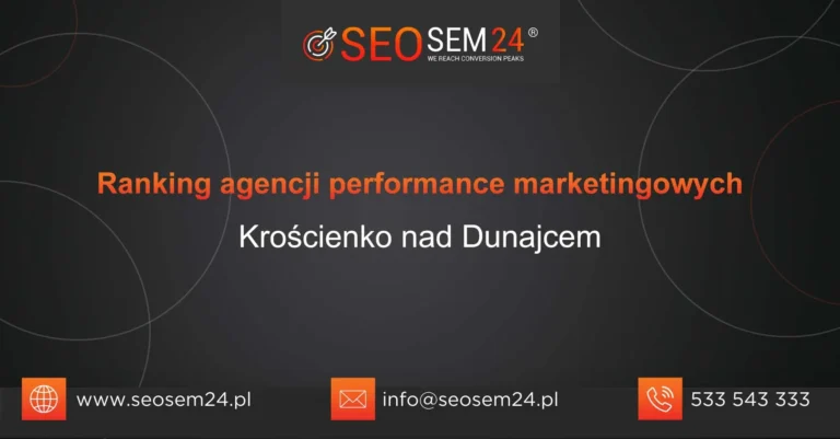 Ranking agencji performance marketingowych Krościenko nad Dunajcem