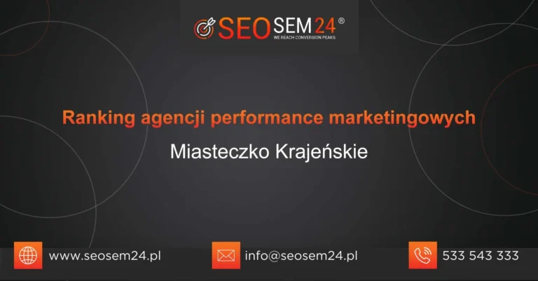 Ranking agencji performance marketingowych Miasteczko Krajeńskie