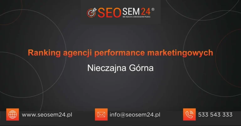 Ranking agencji performance marketingowych Nieczajna Górna