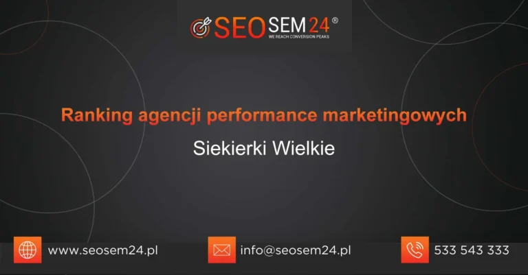 Ranking agencji performance marketingowych Siekierki Wielkie