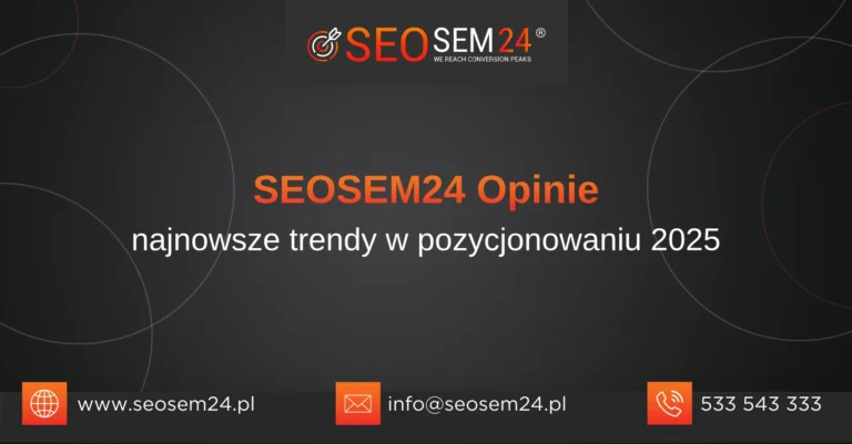 Seosem24 opinie najnowsze trendy w pozycjonowaniu 2025 seosem24